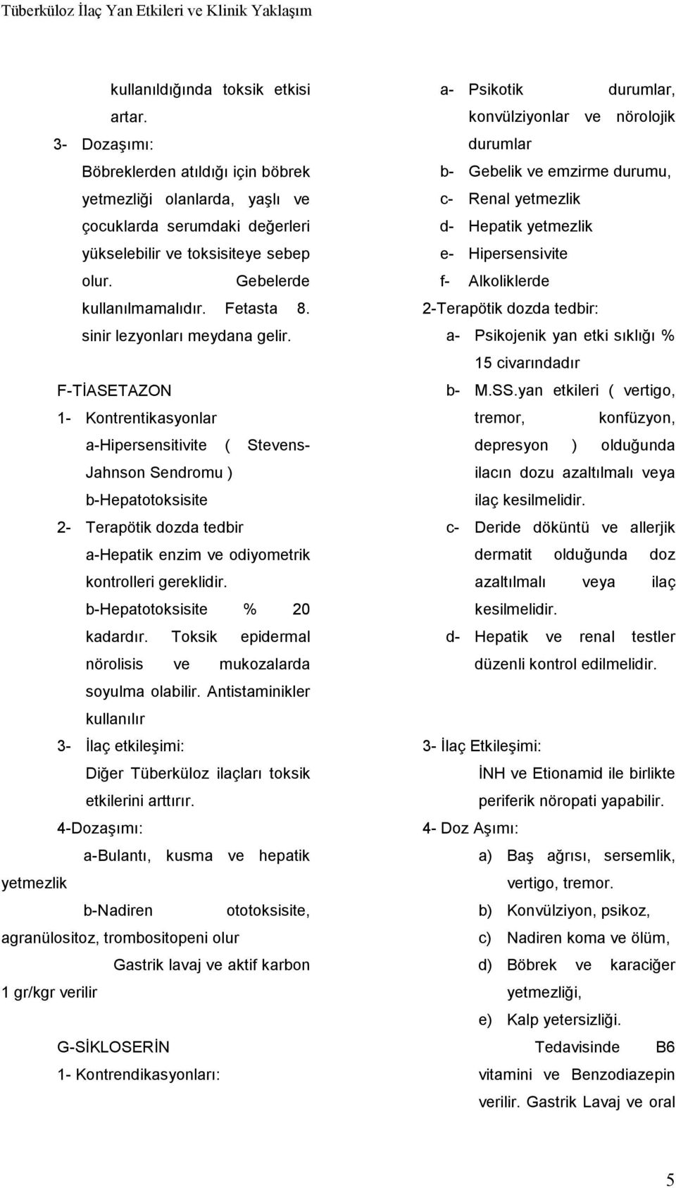 sinir lezyonları meydana gelir.