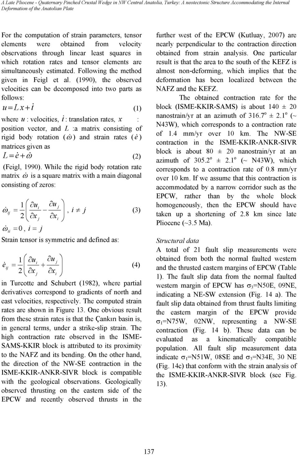 (1990), the observed velocities can be decomposed into two parts as follows: u = L x+ t& (1) where u : velocities, t& : translation rates, x : position vector, and L :a matrix consisting of rigid