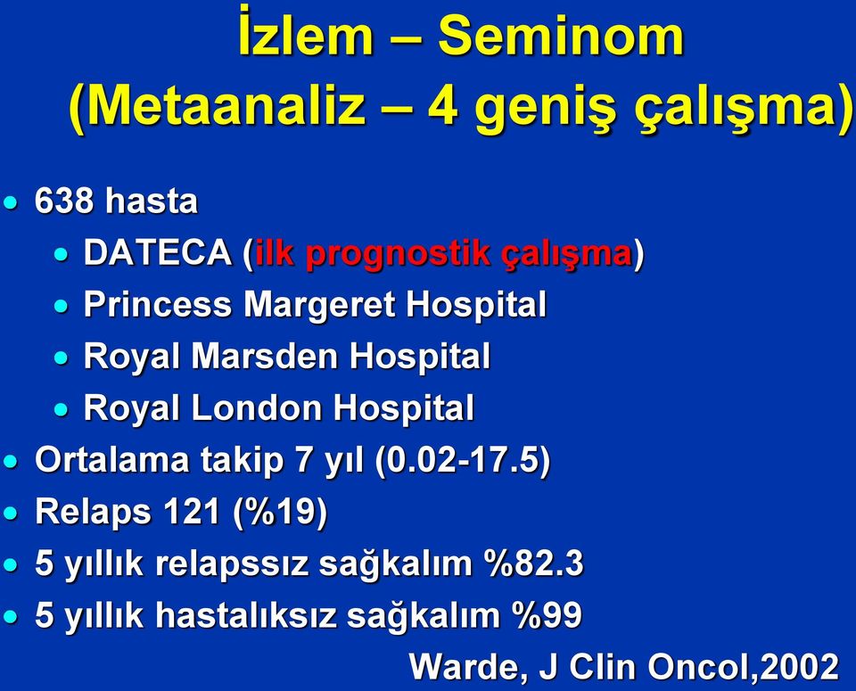 Royal London Hospital Ortalama takip 7 yıl (0.02-17.