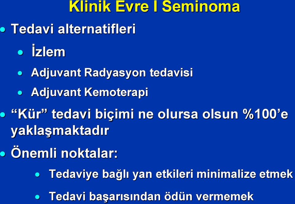 olursa olsun %100 e yaklaşmaktadır Önemli noktalar: Tedaviye