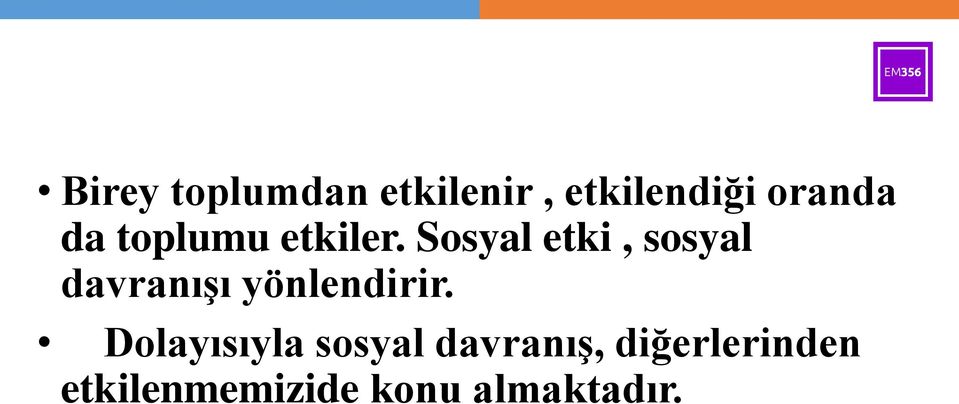 Sosyal etki, sosyal davranışı yönlendirir.