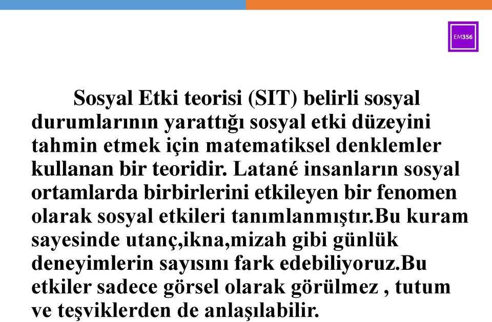 Latané insanların sosyal ortamlarda birbirlerini etkileyen bir fenomen olarak sosyal etkileri