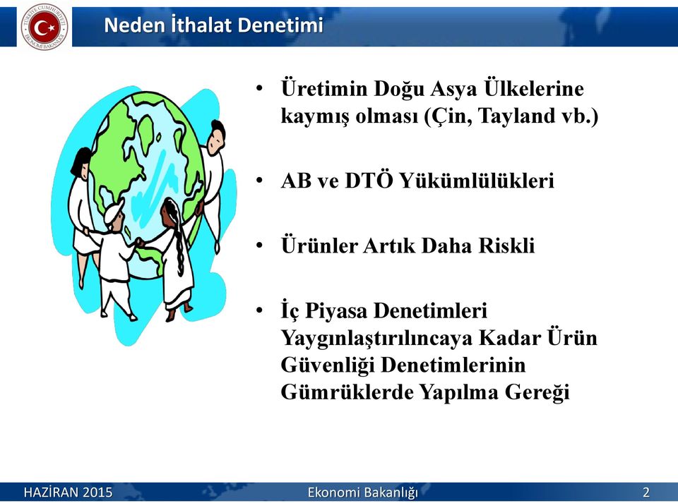 ) AB ve DTÖ Yükümlülükleri Ürünler Artık Daha Riskli İç Piyasa