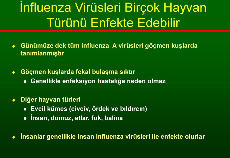 enfeksiyon hastalığa neden olmaz Diğer hayvan türleri Evcil kümes (civciv, ördek ve