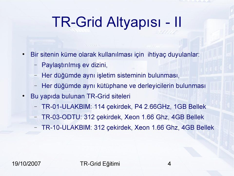 bulunması Bu yapıda bulunan TR-Grid siteleri TR-01-ULAKBIM: 114 çekirdek, P4 2.