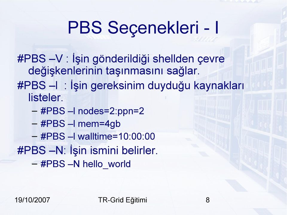 #PBS l : İşin gereksinim duyduğu kaynakları listeler.