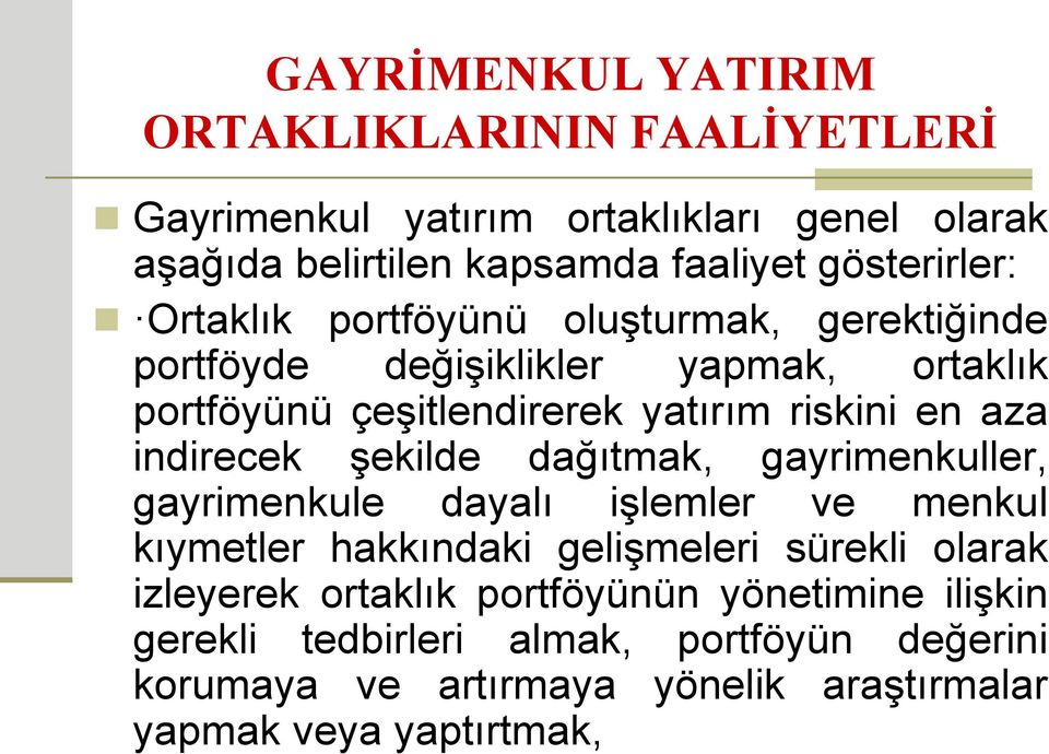 en aza indirecek şekilde dağıtmak, gayrimenkuller, gayrimenkule dayalı işlemler ve menkul kıymetler hakkındaki gelişmeleri sürekli olarak