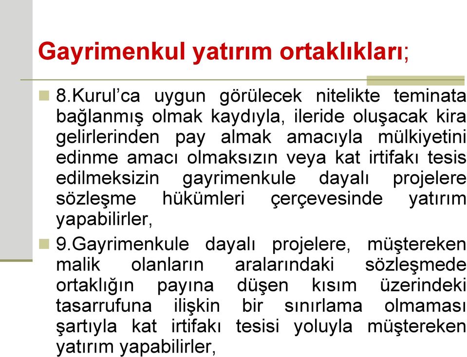 edinme amacı olmaksızın veya kat irtifakı tesis edilmeksizin gayrimenkule dayalı projelere sözleşme hükümleri çerçevesinde yatırım