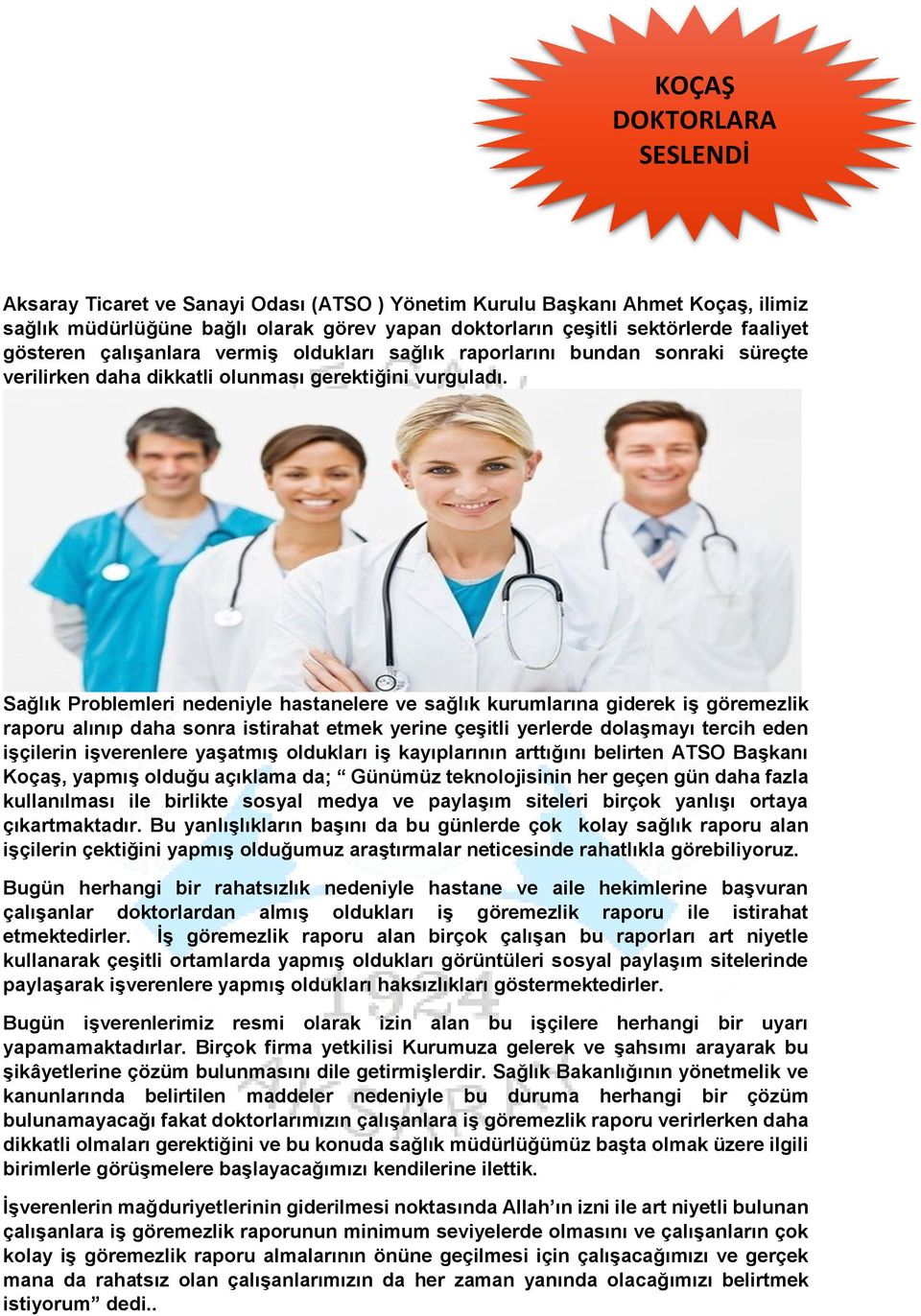 Sağlık Problemleri nedeniyle hastanelere ve sağlık kurumlarına giderek iş göremezlik raporu alınıp daha sonra istirahat etmek yerine çeşitli yerlerde dolaşmayı tercih eden işçilerin işverenlere