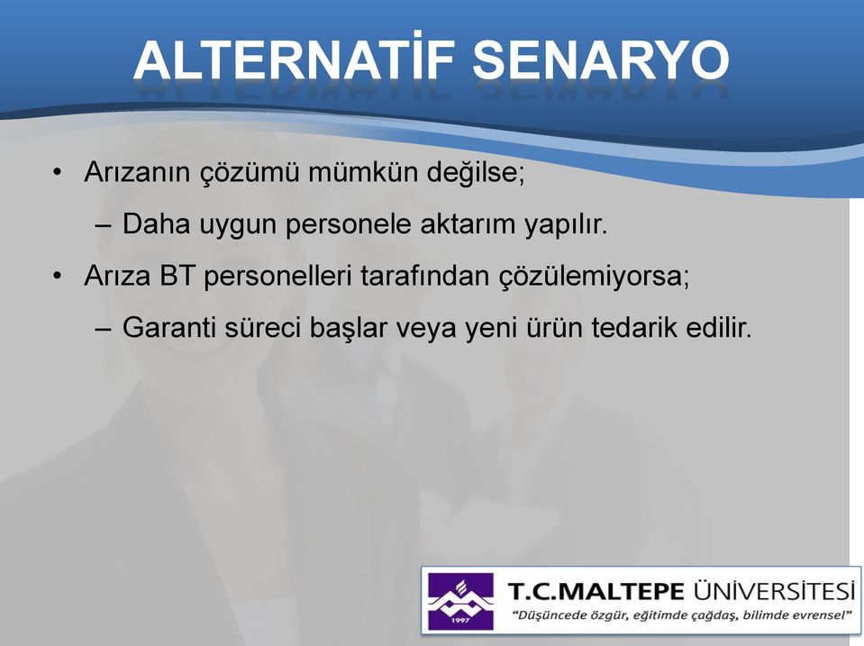 Arıza BT personelleri tarafından çözülemiyorsa;