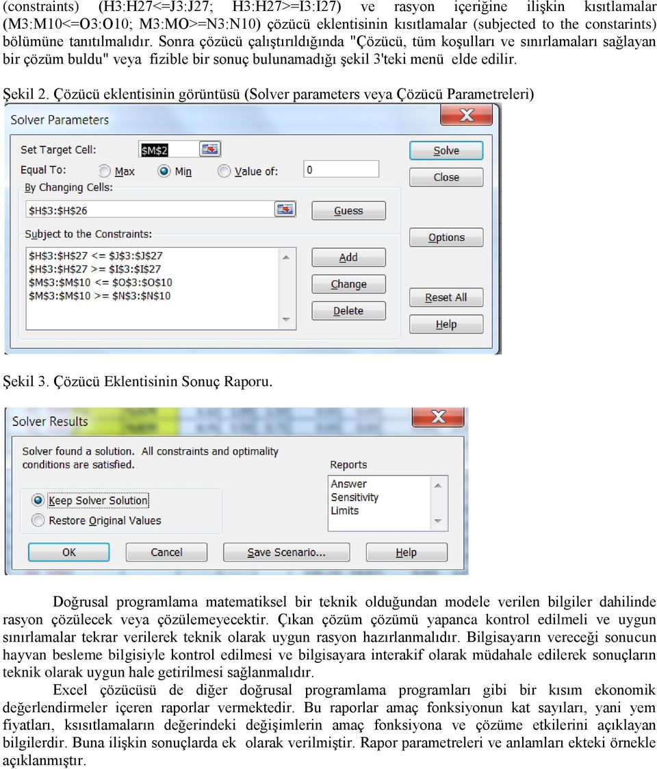 Çözücü eklentisinin görüntüsü (Solver parameters veya Çözücü Parametreleri) Şekil 3. Çözücü Eklentisinin Sonuç Raporu.