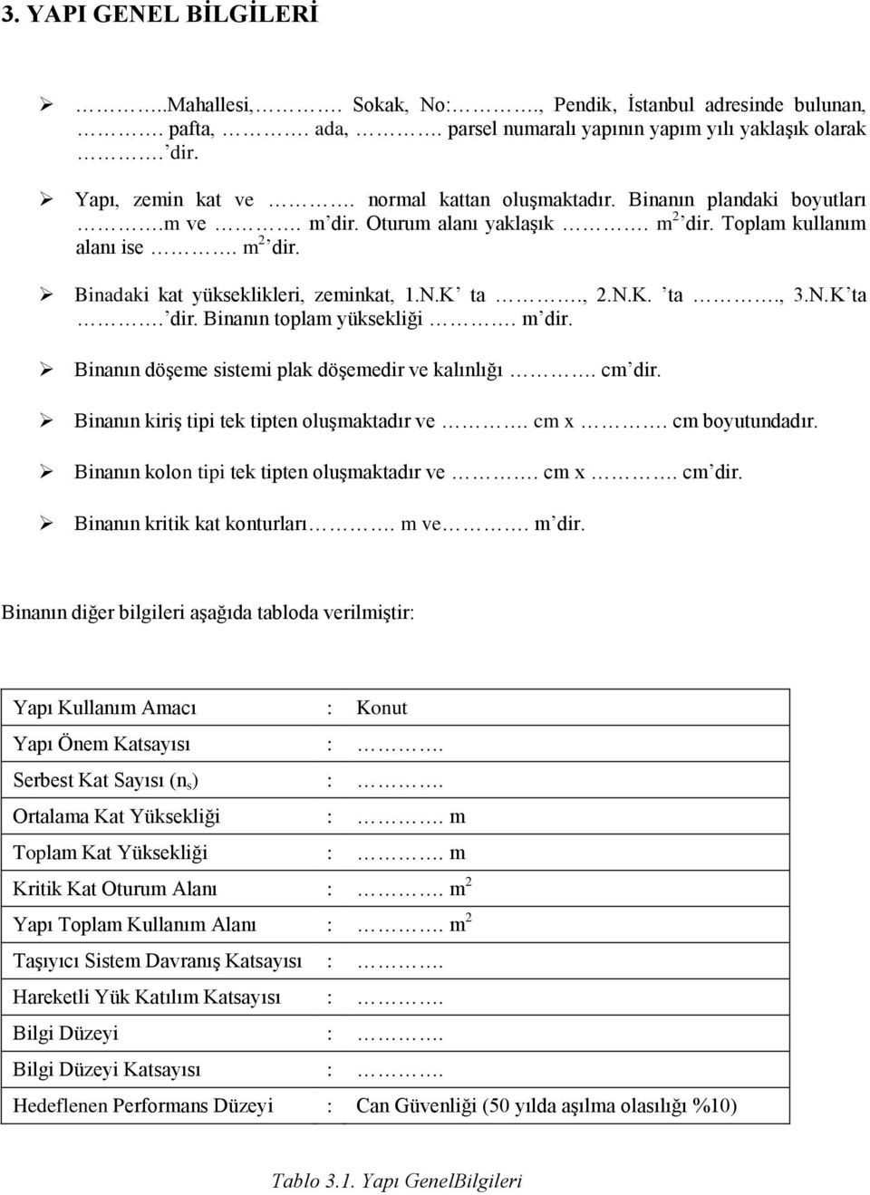 N.K ta. dir. Binanın toplam yüksekliği. m dir. Binanın döşeme sistemi plak döşemedir ve kalınlığı. cm dir. Binanın kiriş tipi tek tipten oluşmaktadır ve. cm x. cm boyutundadır.