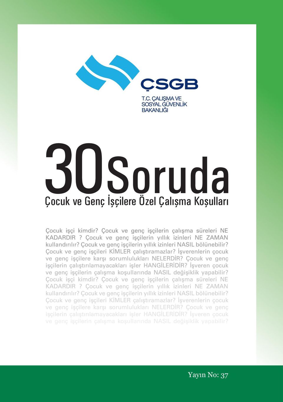 Çocuk ve genç işçi lerin ça lışt ırılamayacakları işl er HANGİLERİDİR? İşv eren çocuk ve genç işçilerin çalışma koşullarında NASIL değişiklik yapabilir? Çocuk işçi kimdir?