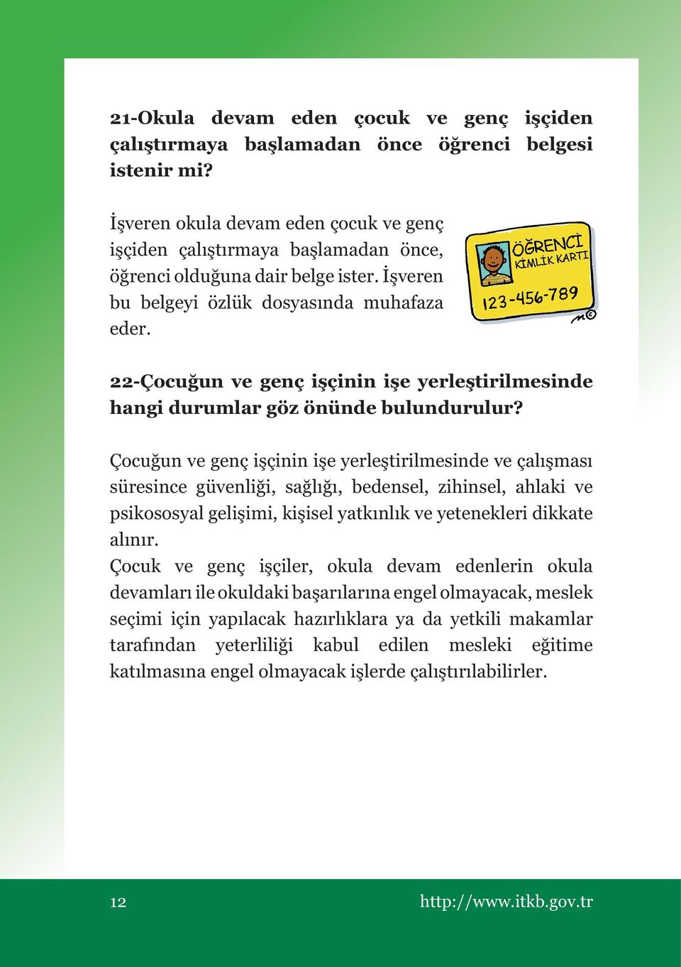 22-Çocuğun ve genç işçinin işe yerleştirilmesinde hangi durumlar göz önünde bulundurulur?