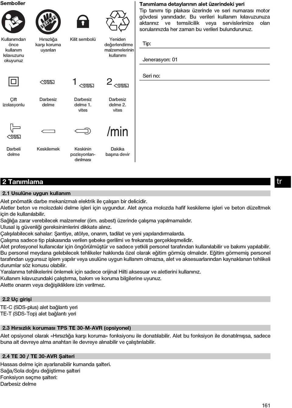 Hırsızlığa karşı koruma uyarıları Kilit sembolü 1 Yeniden değerlendirme malzemelerinin kullanımı 2 Çift izolasyonlu Darbesiz delme Darbesiz delme vites Darbesiz delme vites Darbeli delme Keskilemek