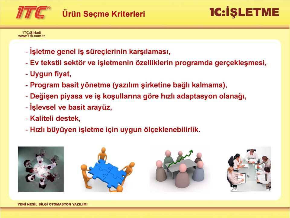 (yazılım şirketine bağlı kalmama), - Değişen piyasa ve iş koşullarına göre hızlı adaptasyon