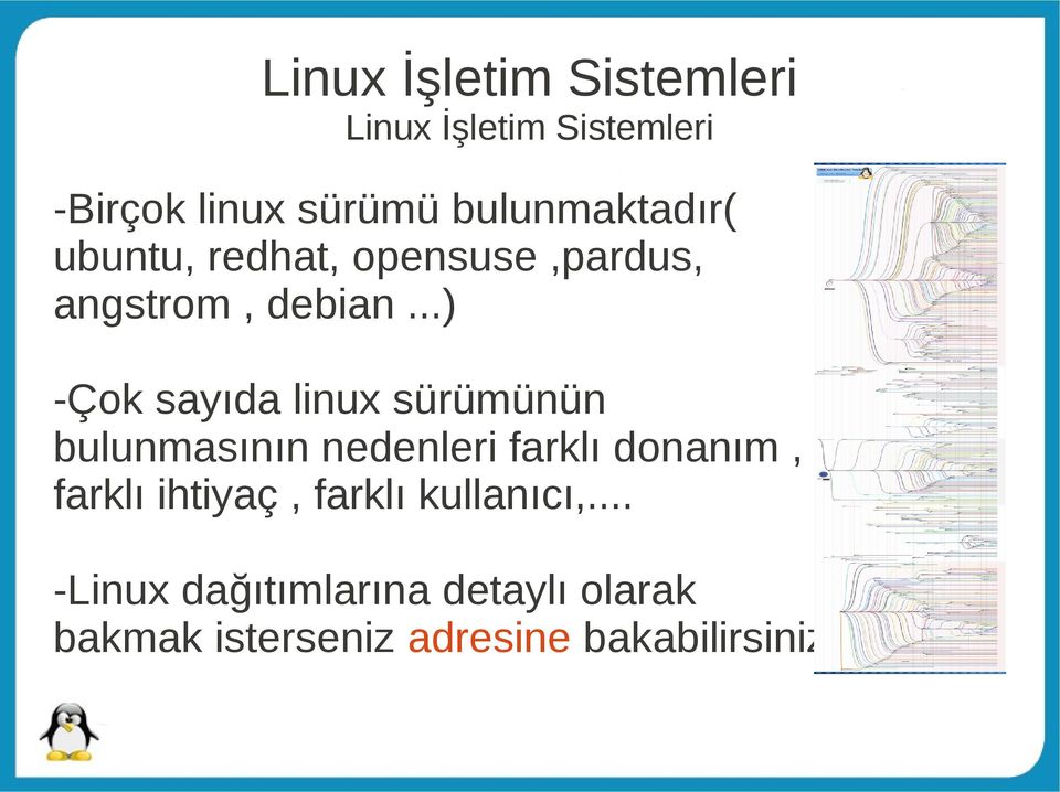 ..) -Çok sayıda linux sürümünün bulunmasının nedenleri farklı donanım, farklı