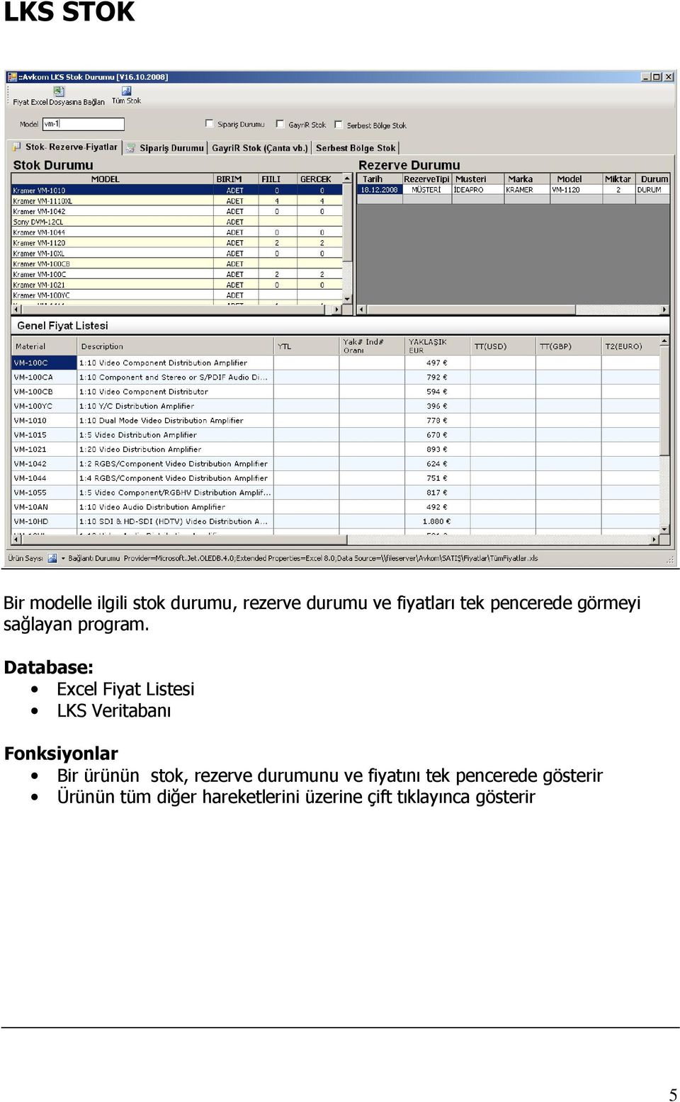 Database: Excel Fiyat Listesi LKS Veritabanı Fonksiyonlar Bir ürünün stok,