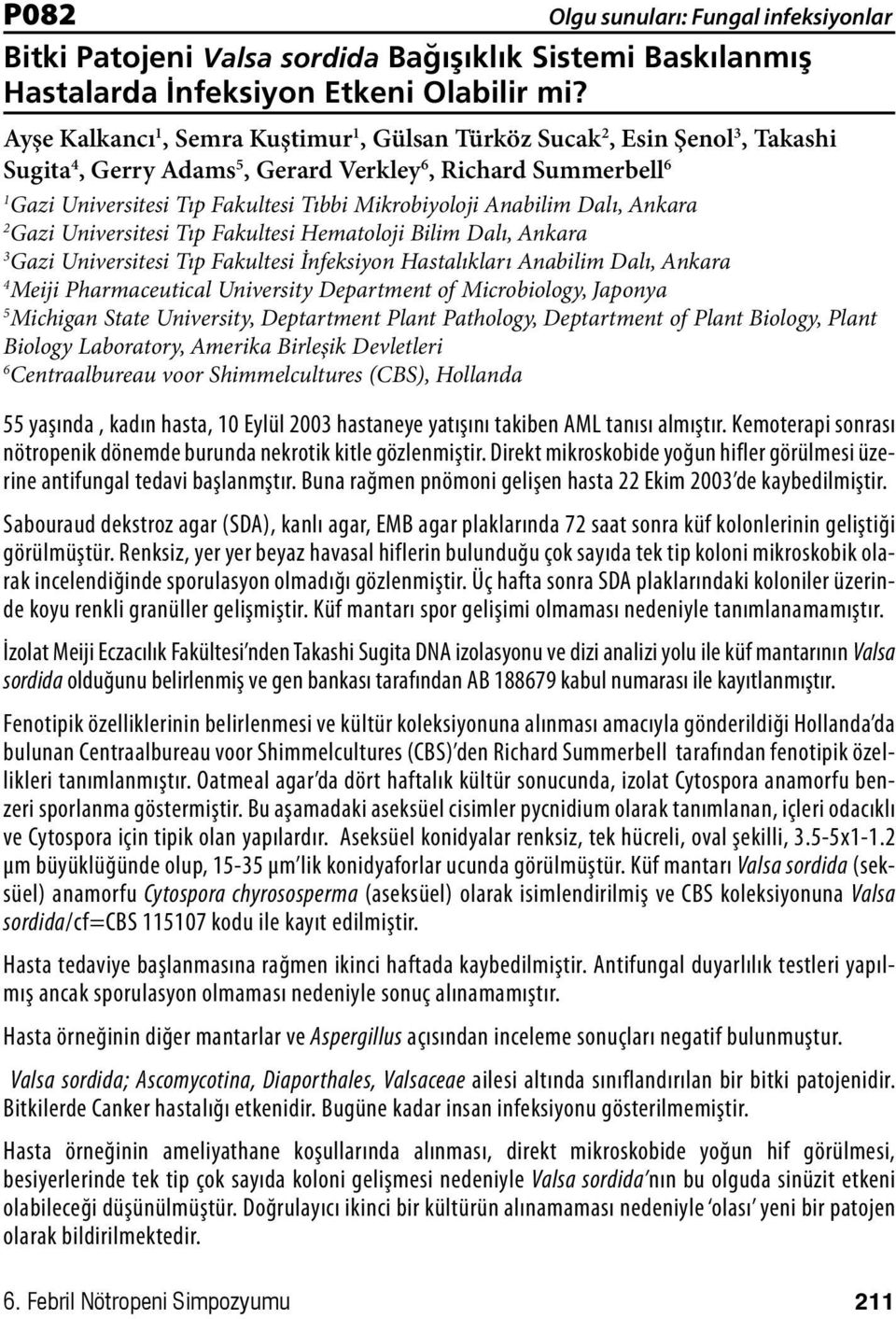 Anabilim Dalı, Ankara 2 Gazi Universitesi Tıp Fakultesi Hematoloji Bilim Dalı, Ankara 3 Gazi Universitesi Tıp Fakultesi İnfeksiyon Hastalıkları Anabilim Dalı, Ankara 4 Meiji Pharmaceutical University