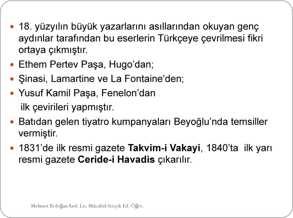 Ethem Pertev Paşa, Hugo dan; Şinasi, Lamartine ve La Fontaine den; Yusuf Kamil Paşa, Fenelon dan ilk