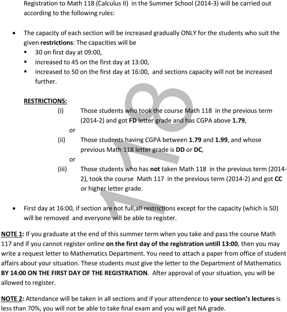 be increased further. RESTRICTIONS: 118 Those students who took the course Math 118 in the previous term (2014 2) and got FD letter grade and has CGPA above 1.