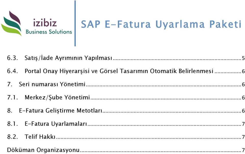 Seri numarası Yönetimi... 6 7.1. Merkez/Şube Yönetimi... 6 8.