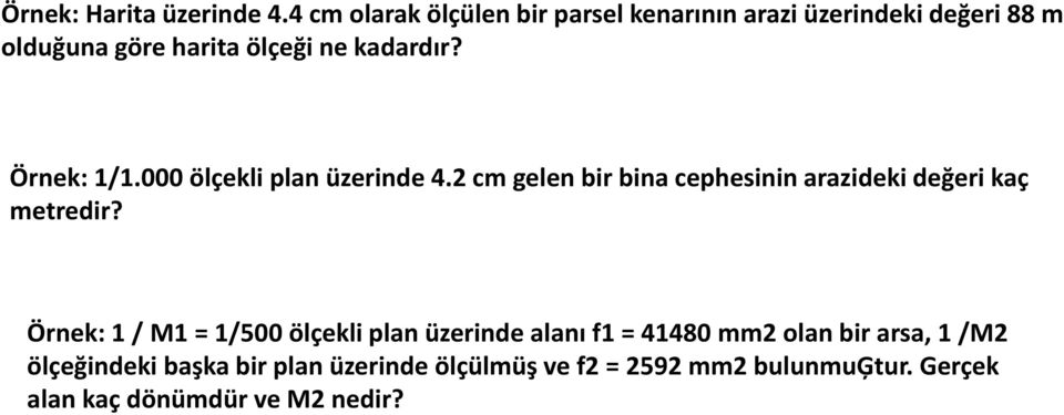 kadardır? Örnek: 1/1.000 ölçekli plan üzerinde 4.