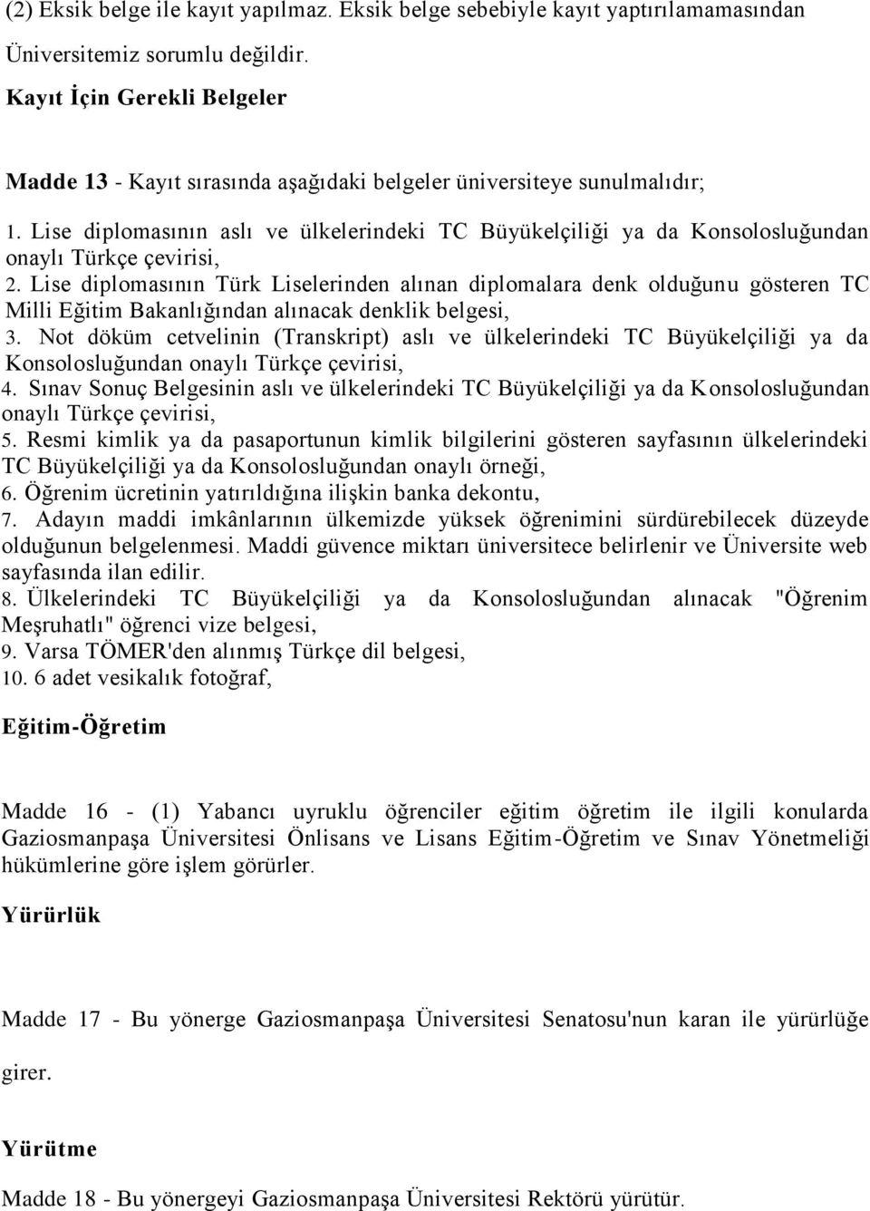 Lise diplomasının aslı ve ülkelerindeki TC Büyükelçiliği ya da Konsolosluğundan onaylı Türkçe çevirisi, 2.