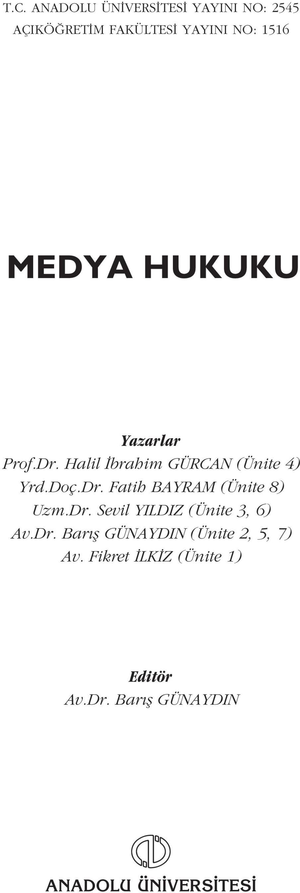 Dr. Sevil YILDIZ (Ünite 3, 6) Av.Dr. Bar fl GÜNAYDIN (Ünite 2, 5, 7) Av.