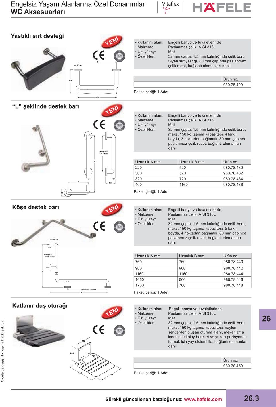 420 400 L şeklinde destek barı Length B - 145 mm Üst yüzey: Engelli banyo ve tuvaletlerinde Paslanmaz çelik, AISI 316L Mat 32 mm çapta, 1.5 mm kalınlığında çelik boru, maks.