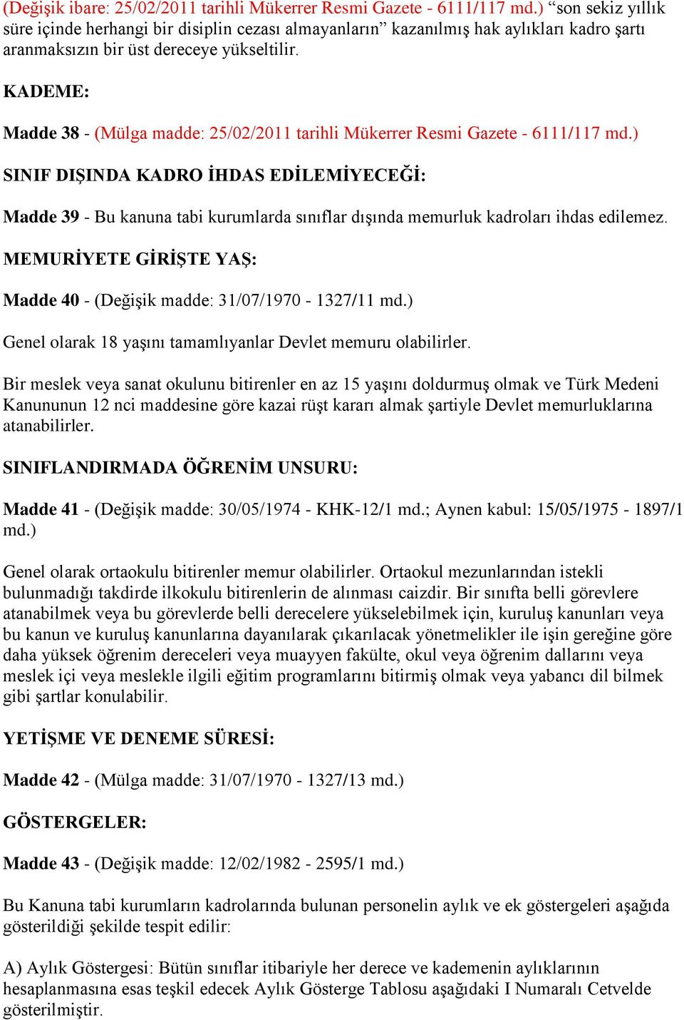KADEME: Madde 38 - (Mülga madde: 25/02/2011 tarihli Mükerrer Resmi Gazete - 6111/117 md.