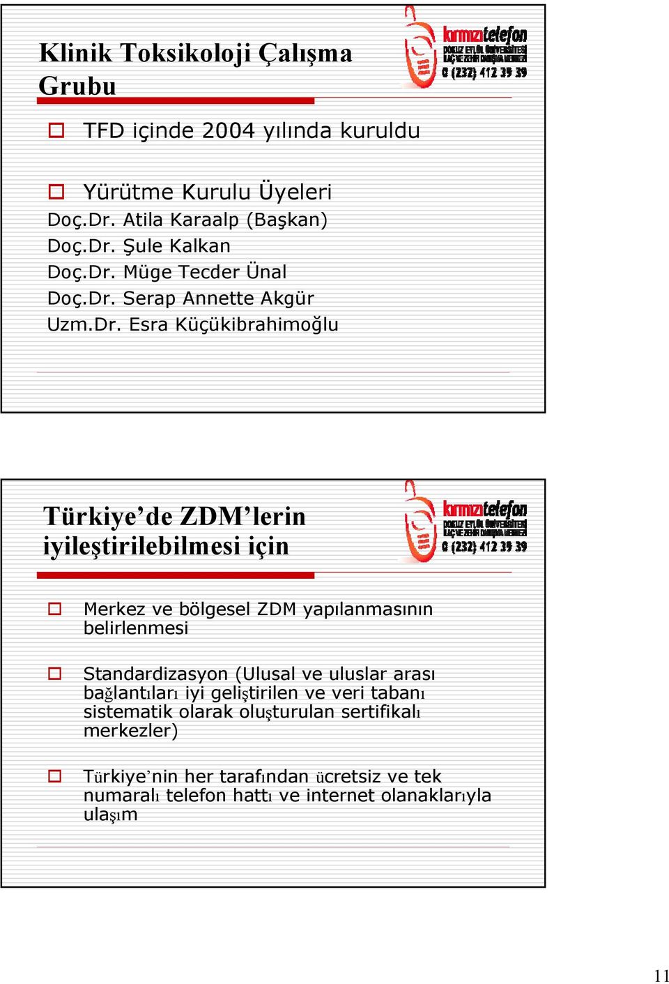 bölgesel ZDM yapılanmasının belirlenmesi Standardizasyon (Ulusal ve uluslar arası bağlantıları iyi geliştirilen ve veri tabanı sistematik