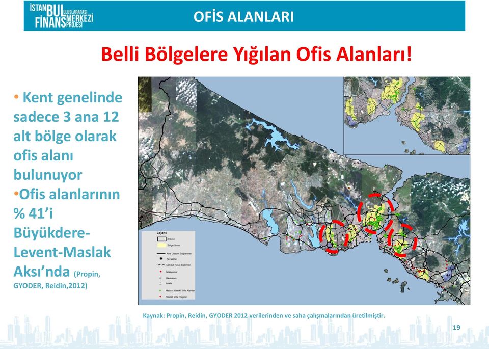 Reidin,2012) OFİS ALANLARI Belli Bölgelere Yığılan Ofis Alanları!