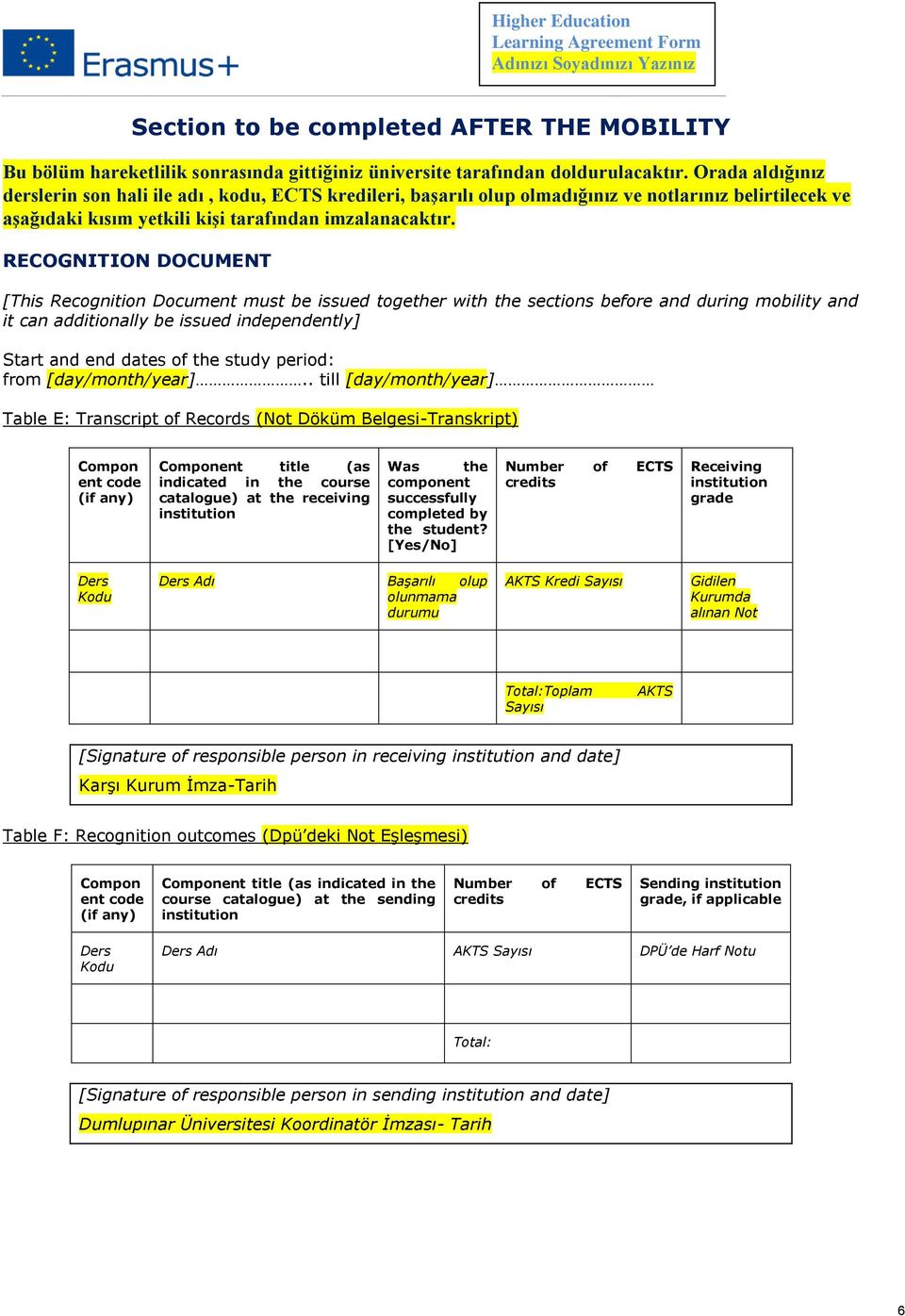RECOGNITION DOCUMENT [This Recognition Document must be issued together with the sections before and during mobility and it can additionally be issued independently] Start and end dates of the study