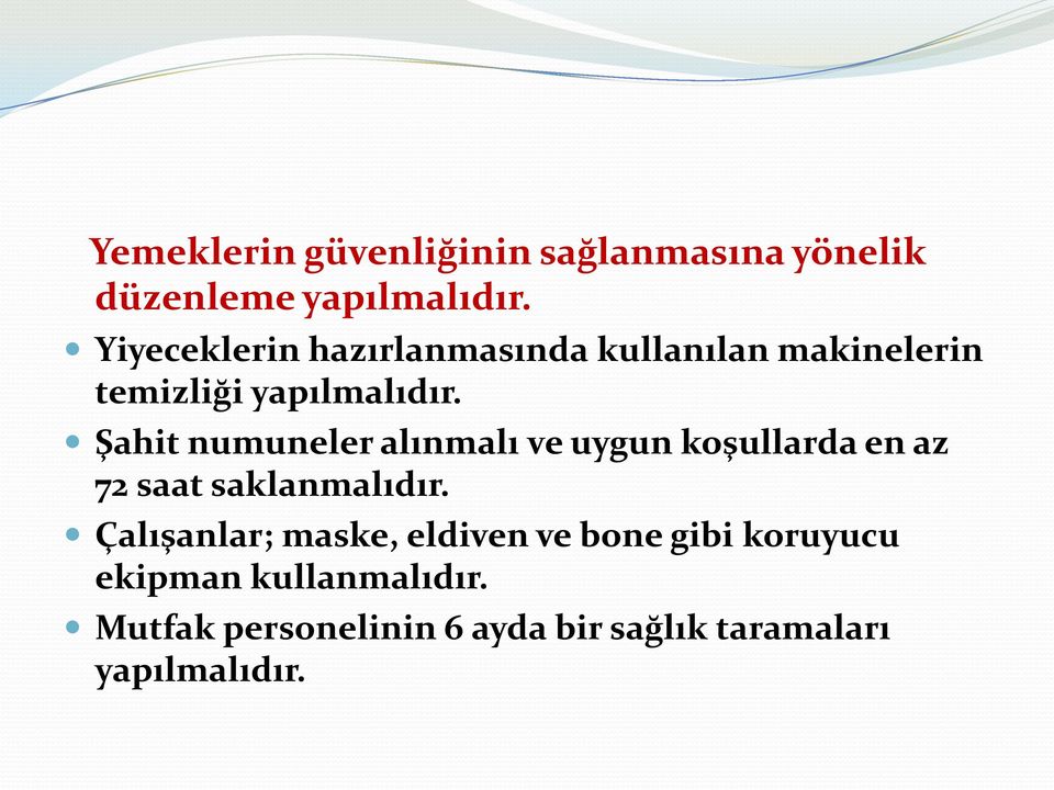 Şahit numuneler alınmalı ve uygun koşullarda en az 72 saat saklanmalıdır.