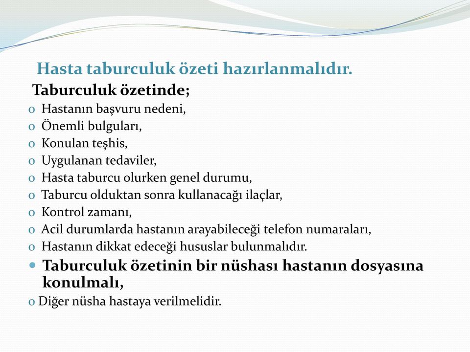 Hasta taburcu olurken genel durumu, o Taburcu olduktan sonra kullanacağı ilaçlar, o Kontrol zamanı, o Acil