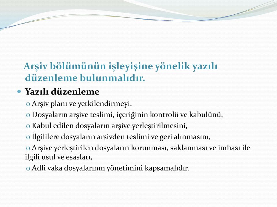 kabulünü, o Kabul edilen dosyaların arşive yerleştirilmesini, o İlgililere dosyaların arşivden teslimi ve