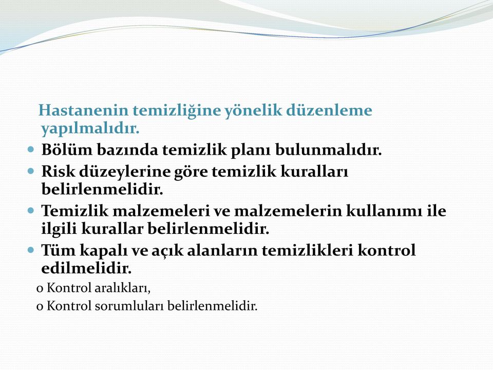 Risk düzeylerine göre temizlik kuralları belirlenmelidir.