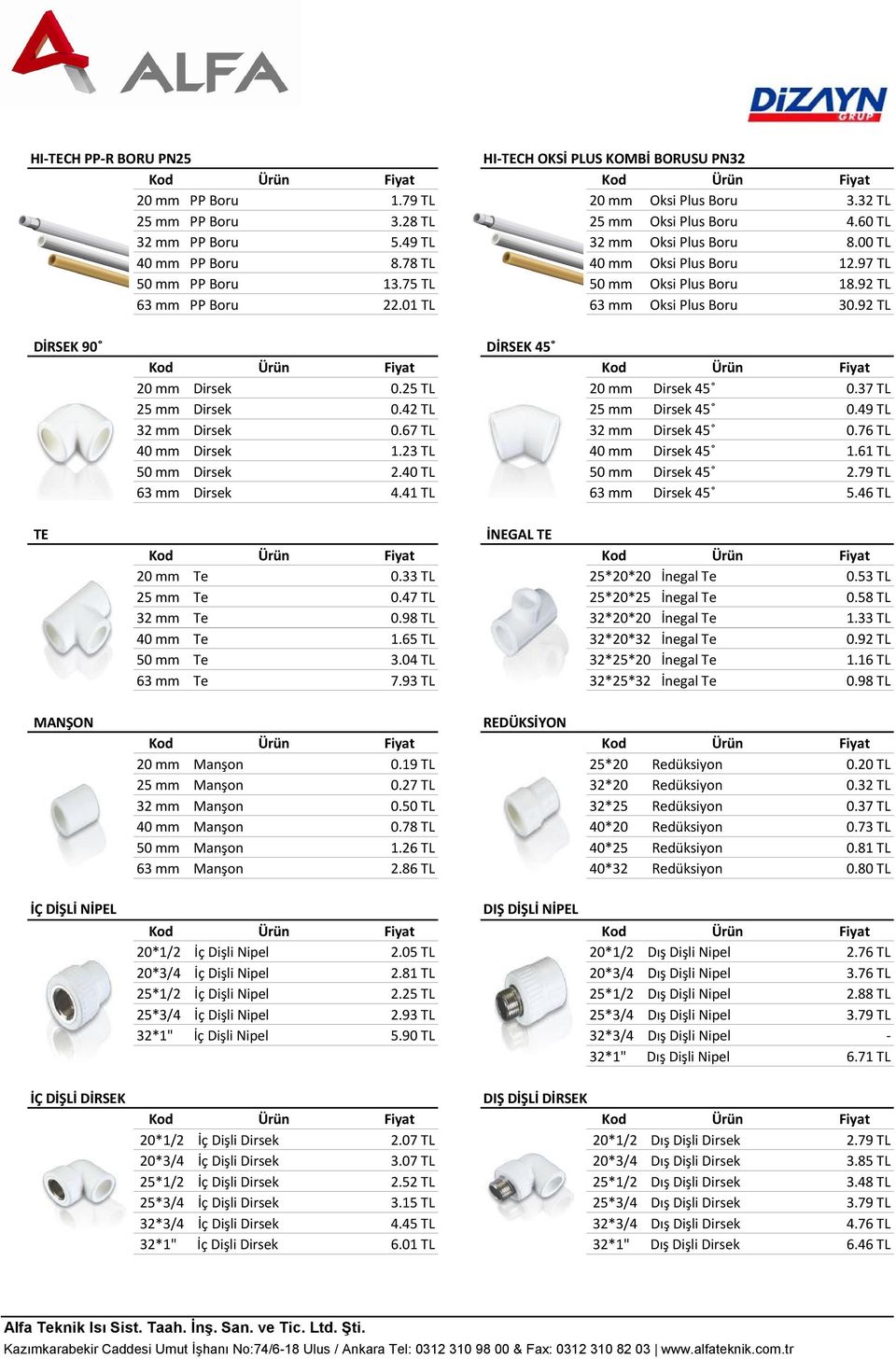 92 TL DİRSEK 90 DİRSEK 45 Kod Kod 20 mm Dirsek 0.25 TL 20 mm Dirsek 45 0.37 TL 25 mm Dirsek 0.42 TL 25 mm Dirsek 45 0.49 TL 32 mm Dirsek 0.67 TL 32 mm Dirsek 45 0.76 TL 40 mm Dirsek 1.