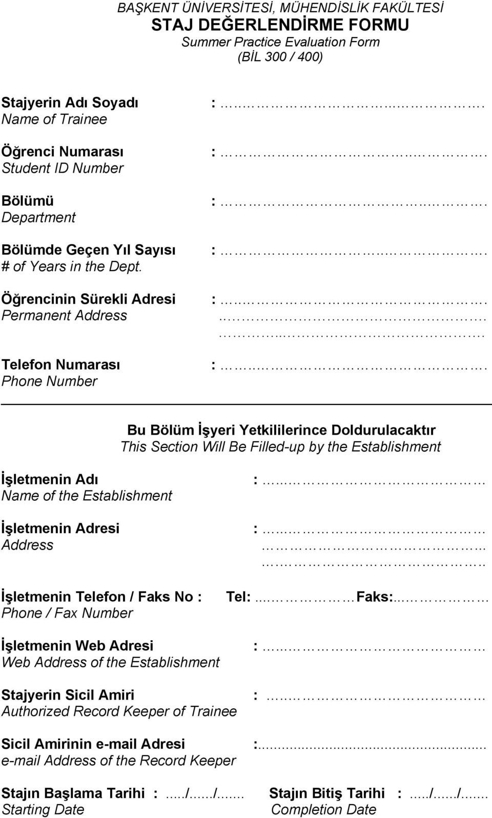 .. Phone Number Bu Bölüm İşyeri Yetkililerince Doldurulacaktır This Section Will Be Filled-up by the Establishment İşletmenin Adı Name of the Establishment İşletmenin Adresi Address İşletmenin