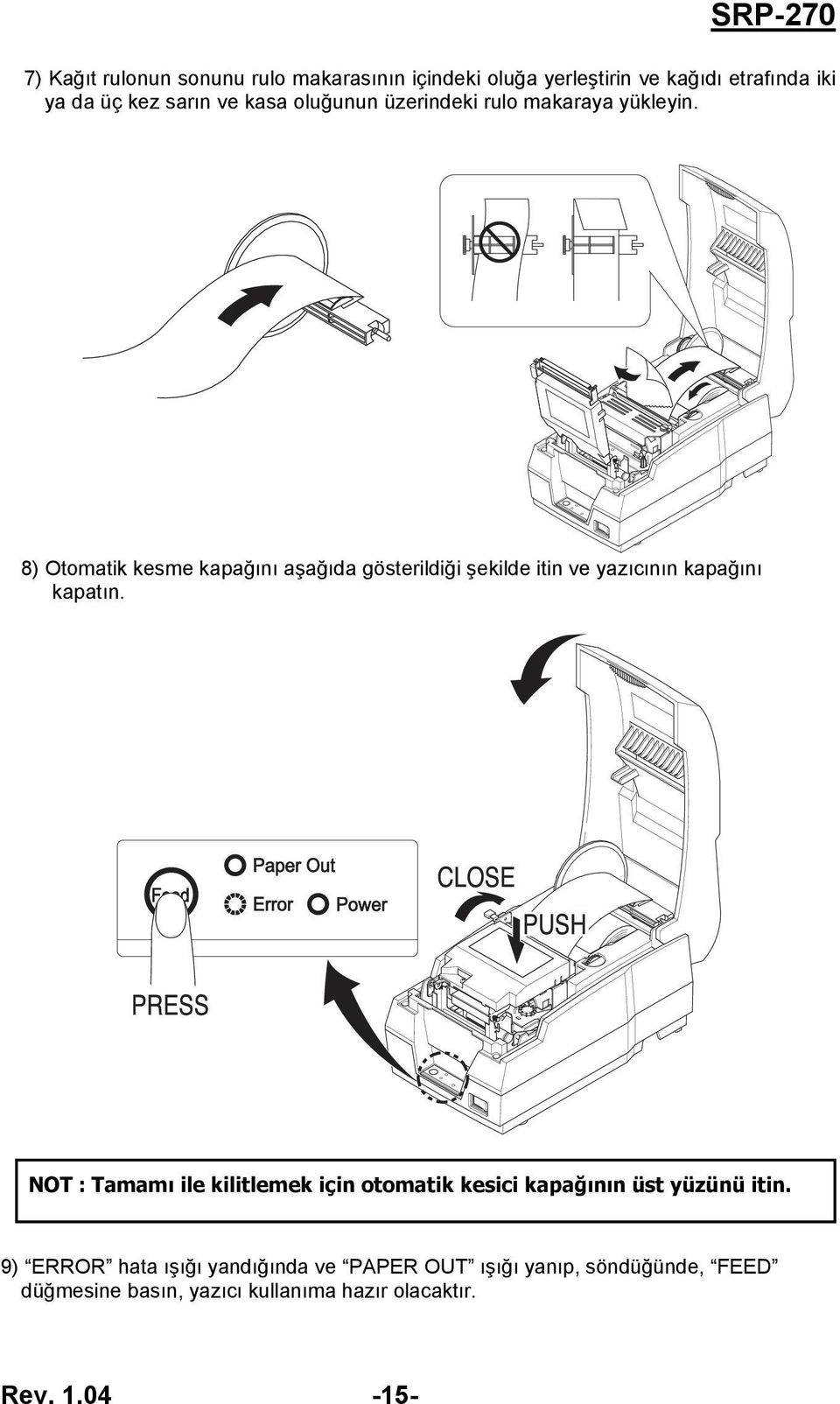 8) Otomatik kesme kapağını aşağıda gösterildiği şekilde itin ve yazıcının kapağını kapatın.