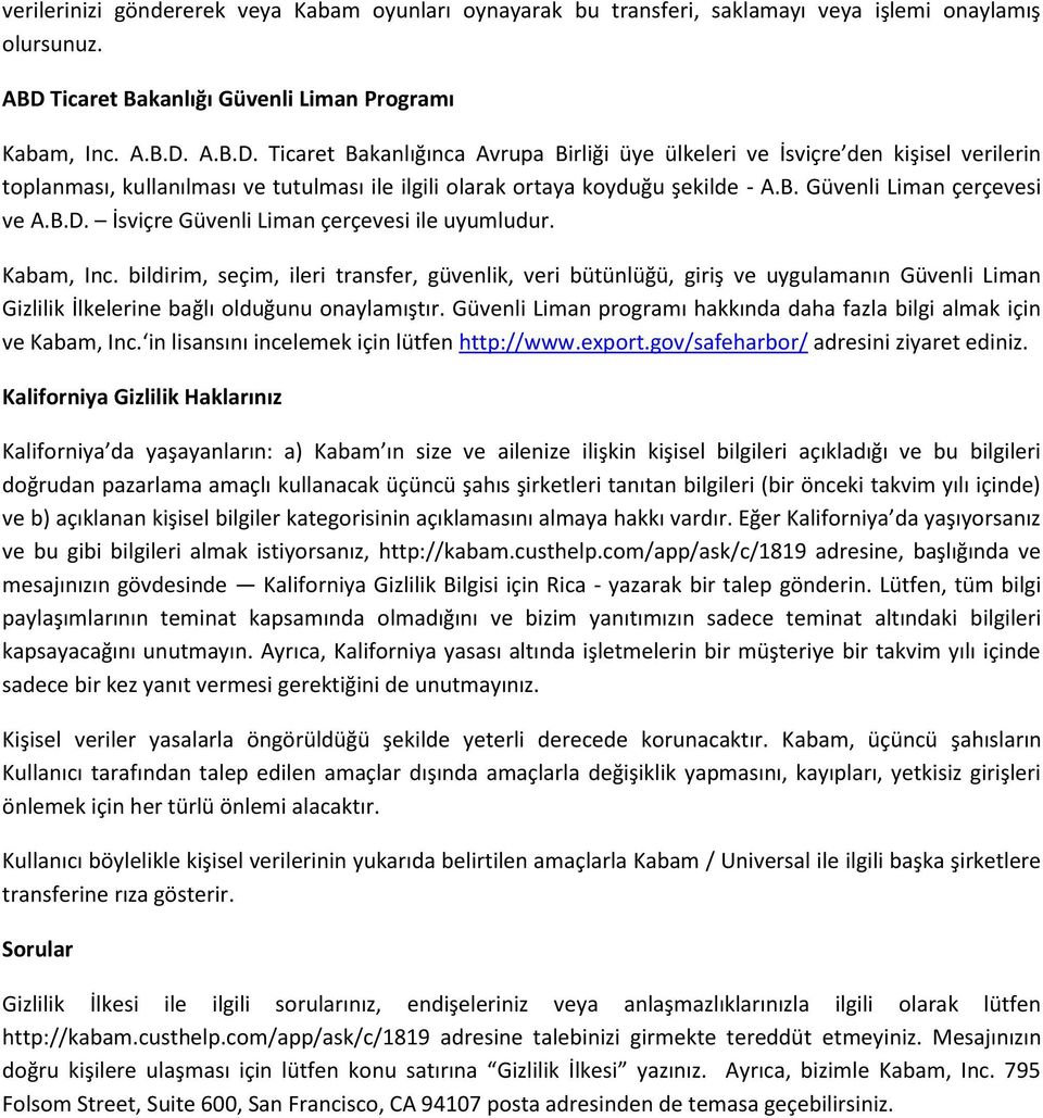 A.B.D. Ticaret Bakanlığınca Avrupa Birliği üye ülkeleri ve İsviçre den kişisel verilerin toplanması, kullanılması ve tutulması ile ilgili olarak ortaya koyduğu şekilde - A.B. Güvenli Liman çerçevesi ve A.