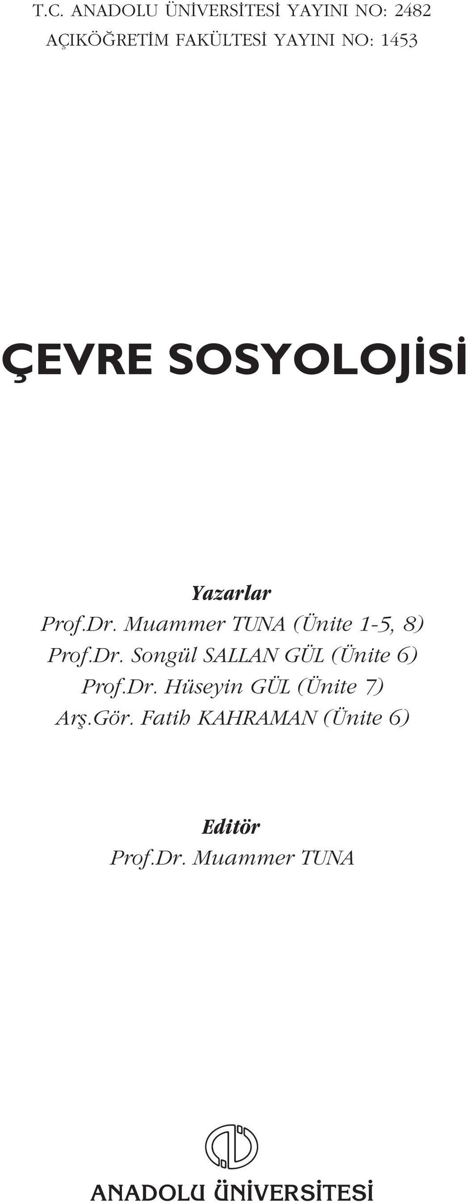 Dr. Songül SALLAN GÜL (Ünite 6) Prof.Dr. Hüseyin GÜL (Ünite 7) Arfl.Gör.