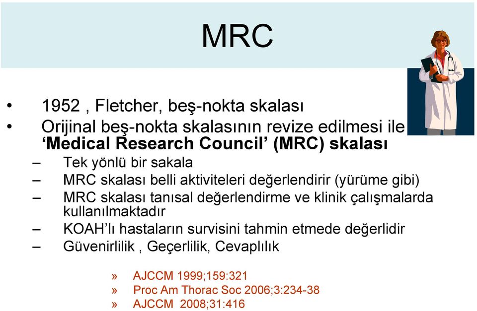 skalası tanısal değerlendirme ve klinik çalışmalarda kullanılmaktadır KOAH lı hastaların survisini tahmin