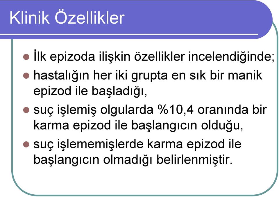 işlemiş olgularda %10,4 oranında bir karma epizod ile başlangıcın