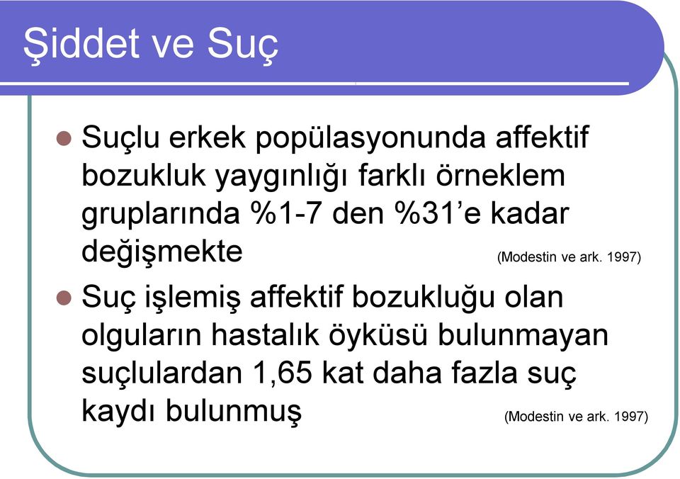 ark. 1997) Suç işlemiş affektif bozukluğu olan olguların hastalık öyküsü