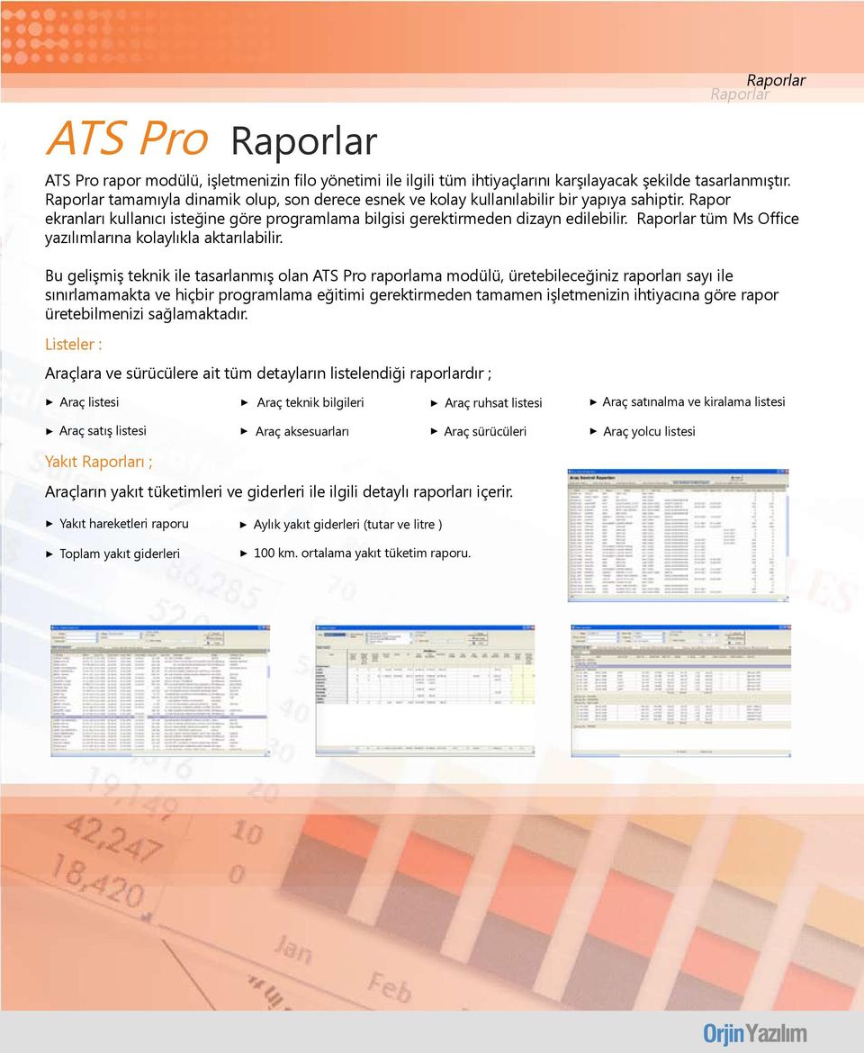 Raporlar tüm Ms Office yazılımlarına kolaylıkla aktarılabilir.