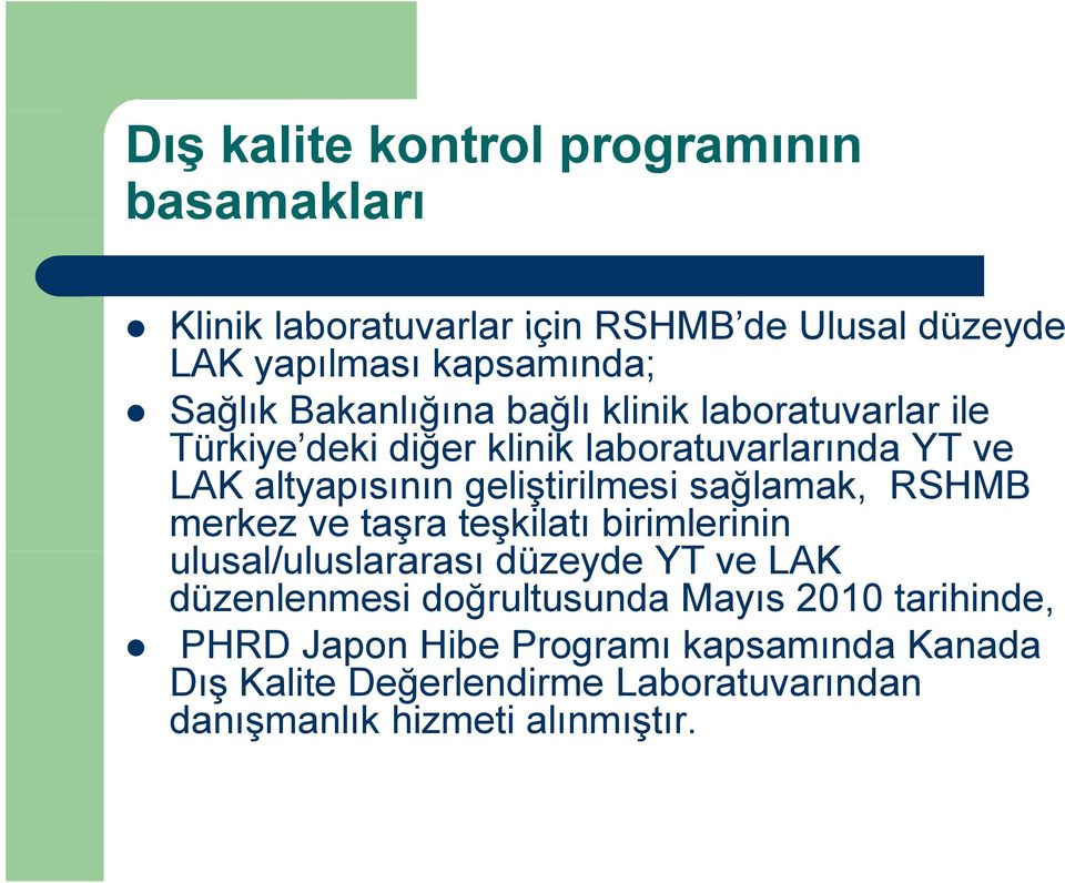 sağlamak, RSHMB merkez ve taşra teşkilatı birimlerinin ulusal/uluslararası l/ l l düzeyde d YT ve LAK düzenlenmesi doğrultusunda