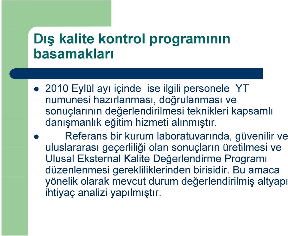 Referans bir kurum laboratuvarında, güvenilir ve uluslararası geçerliliği olan sonuçların üretilmesi ve Ulusal Eksternal