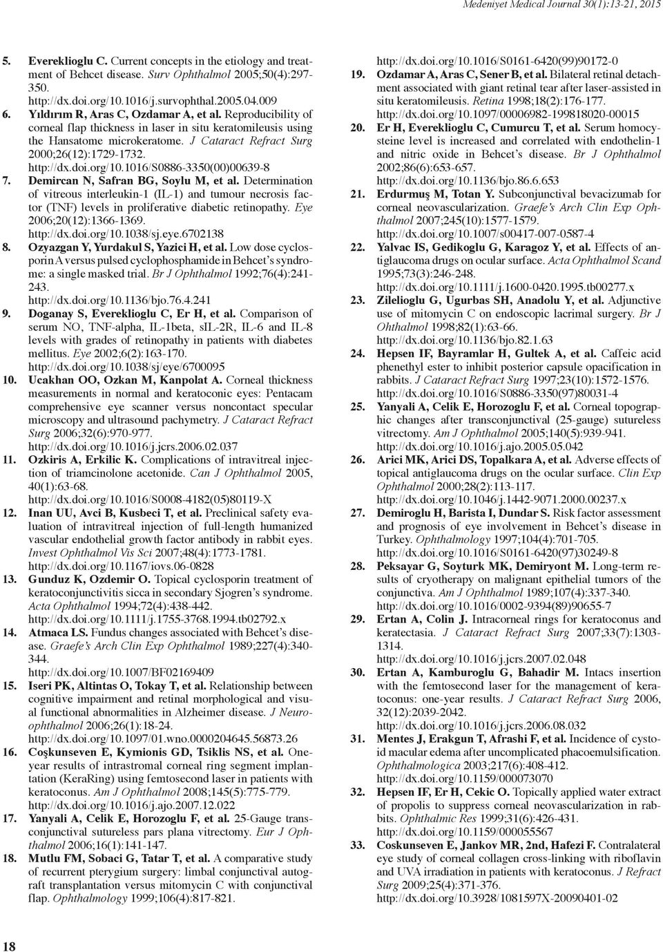 org/0.06/s08860(00)00698 7. Demircan N, Safran BG, Soylu M, et al. Determination of vitreous interleukin (IL) and tumour necrosis factor (TNF) levels in proliferative diabetic retinopathy.